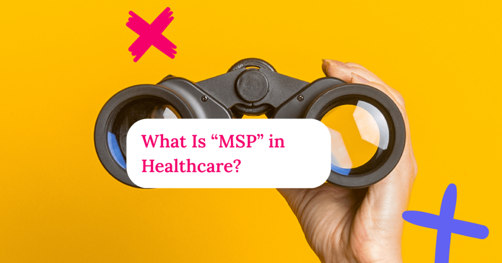 Hand holding binoculars with the title of the article, "What Is an MSP in Healthcare" superimposed.