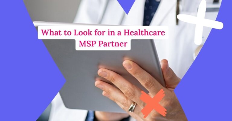 What to Look for in a Healthcare MSP Partner