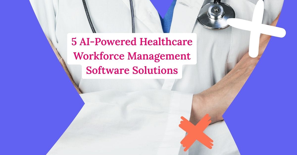 Doctor in a lab coat underneath the article title, "5 AI-Powered Healthcare Workforce Management Software Solutions."