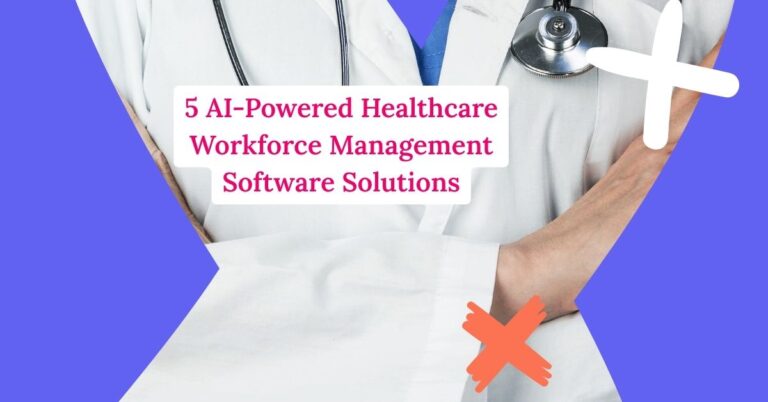 5 AI-Powered Healthcare Workforce Management Software Solutions