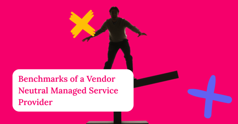 Benchmarks of a Vendor Neutral Managed Service Provider