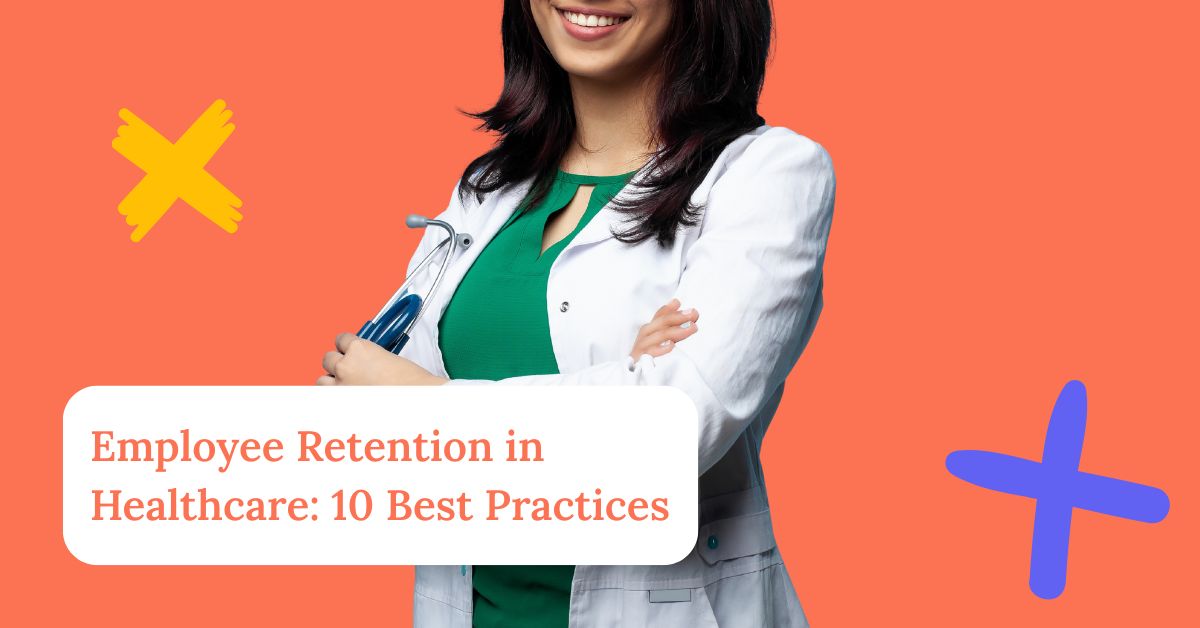Doctor crossing their arms with the article title "Employee Retention in Healthcare: 10 Best Practices" overlaid.