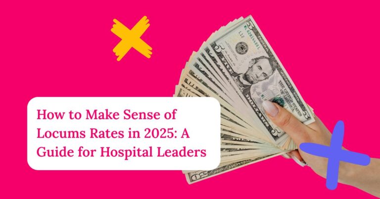 How to Make Sense of Locums Rates in 2026: A Guide for Hospital Leaders