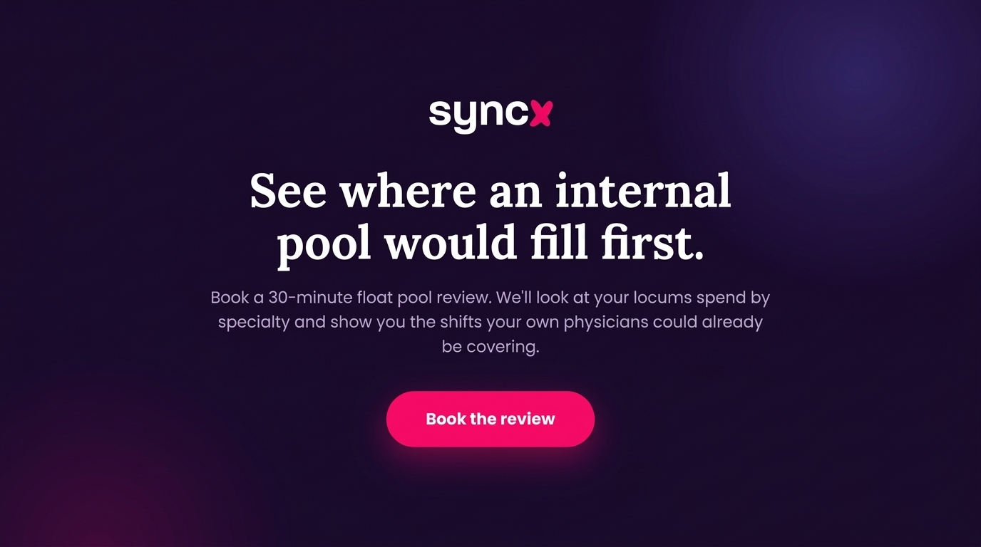 Call to action to book a 30-minute float pool review that analyzes locum tenens spend by specialty and identifies shifts internal physicians could cover.